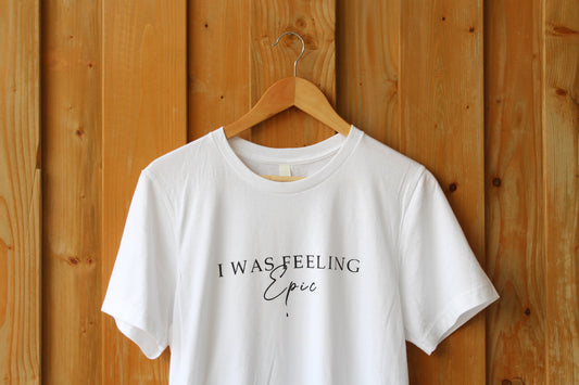 I was feeling epic tee